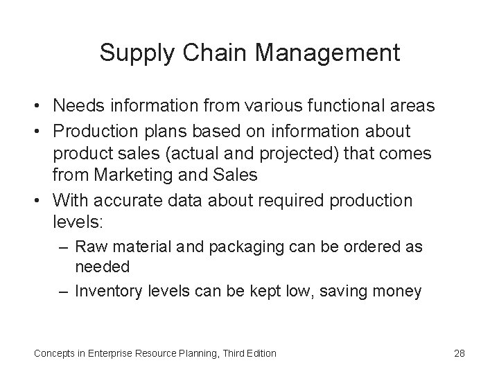 Supply Chain Management • Needs information from various functional areas • Production plans based