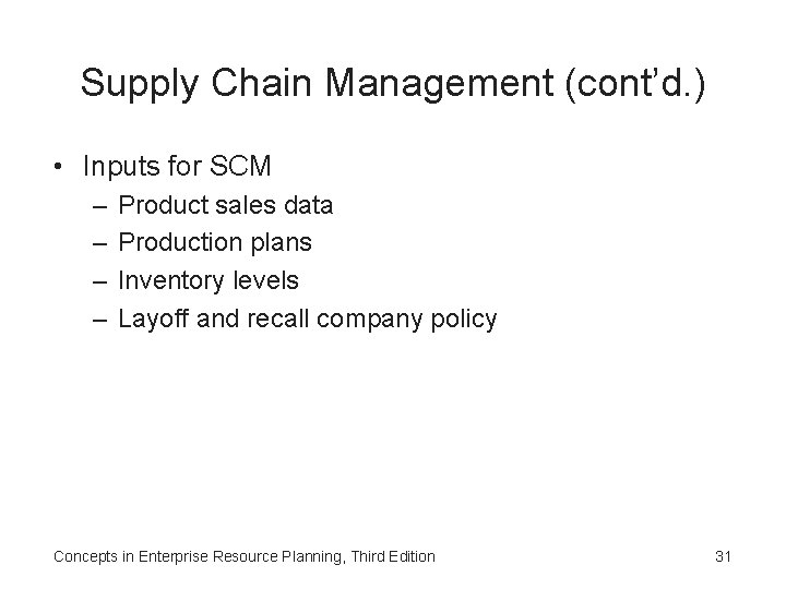 Supply Chain Management (cont’d. ) • Inputs for SCM – – Product sales data