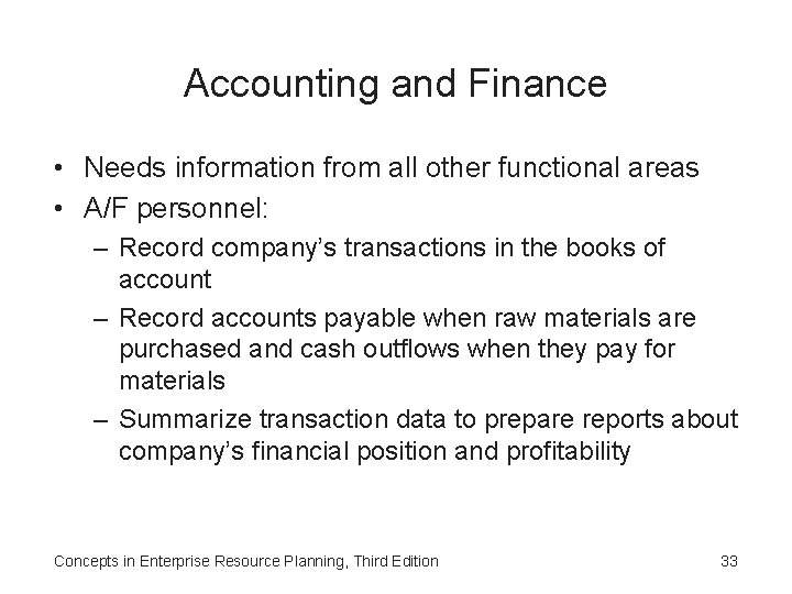 Accounting and Finance • Needs information from all other functional areas • A/F personnel: