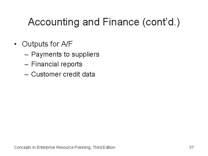 Accounting and Finance (cont’d. ) • Outputs for A/F – Payments to suppliers –