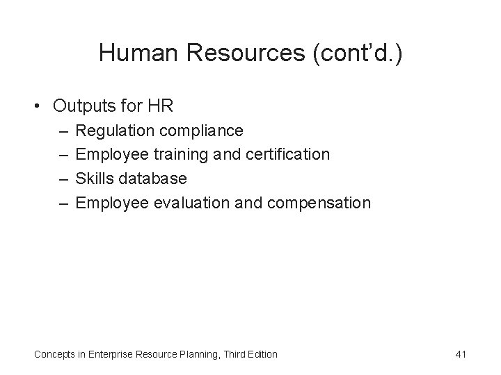 Human Resources (cont’d. ) • Outputs for HR – – Regulation compliance Employee training