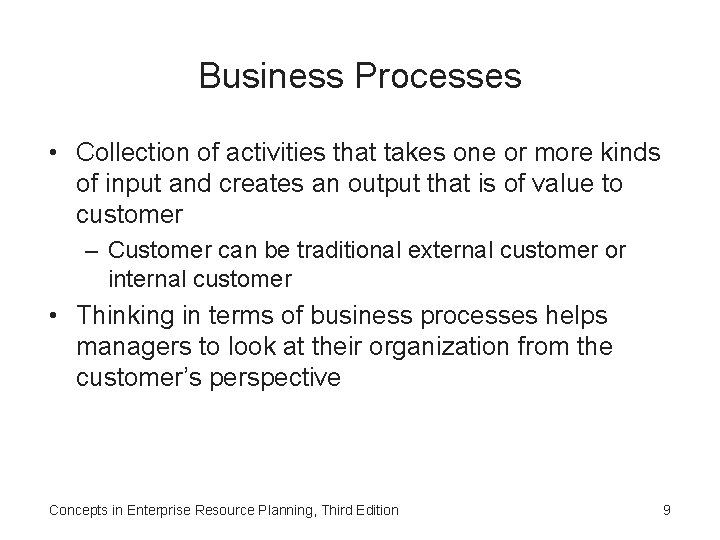 Business Processes • Collection of activities that takes one or more kinds of input