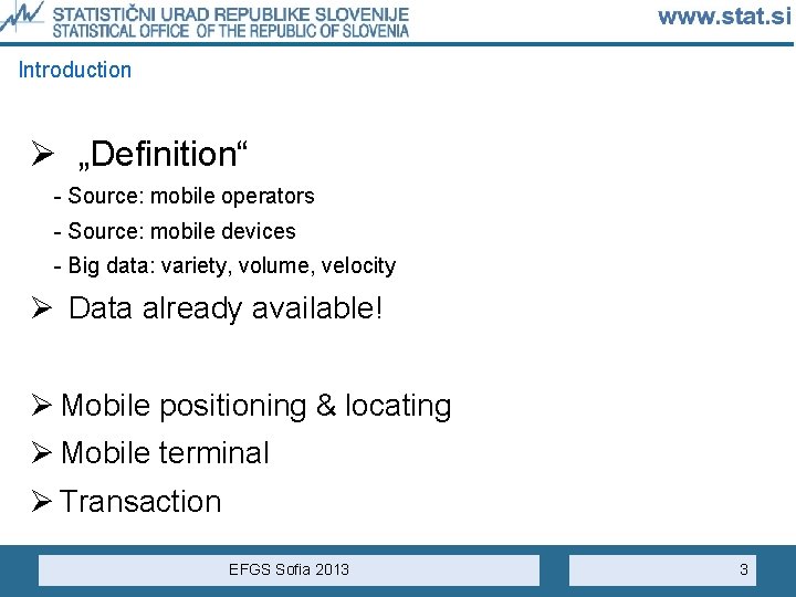 Introduction Ø „Definition“ - Source: mobile operators - Source: mobile devices - Big data: