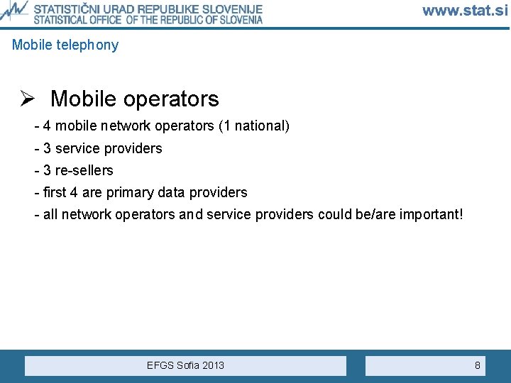 Mobile telephony Ø Mobile operators - 4 mobile network operators (1 national) - 3