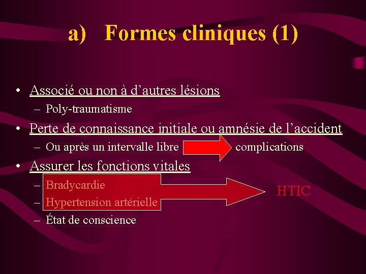 a) Formes cliniques (1) • Associé ou non à d’autres lésions – Poly-traumatisme •