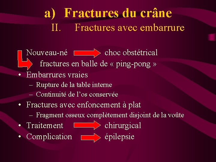 a) Fractures du crâne II. Fractures avec embarrure • Nouveau-né choc obstétrical fractures en