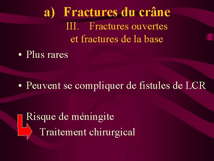 a) Fractures du crâne III. Fractures ouvertes et fractures de la base • Plus