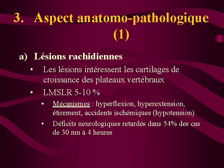 3. Aspect anatomo-pathologique (1) a) Lésions rachidiennes • • Les lésions intéressent les cartilages