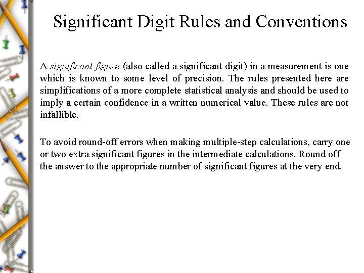 Significant Digit Rules and Conventions A significant figure (also called a significant digit) in Significant Digit Rules and Conventions A significant figure (also called a significant digit) in
