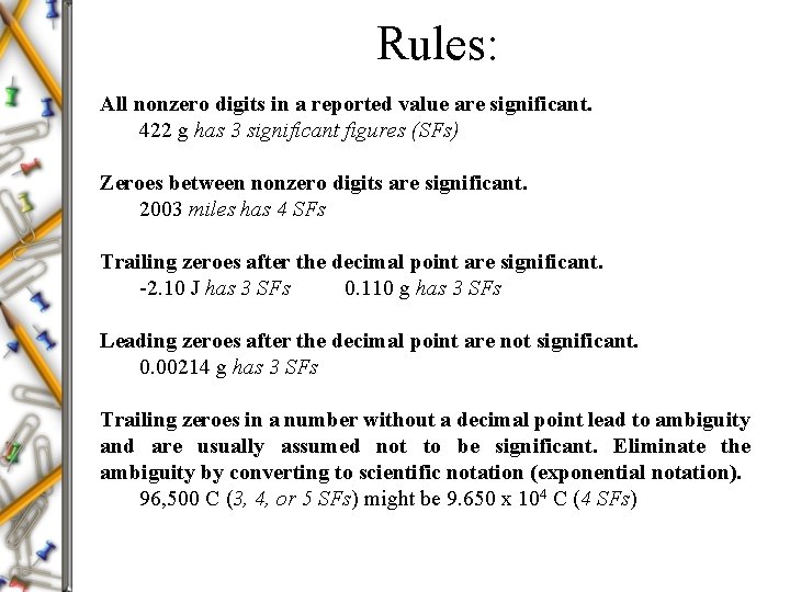 Rules: All nonzero digits in a reported value are significant. 422 g has 3