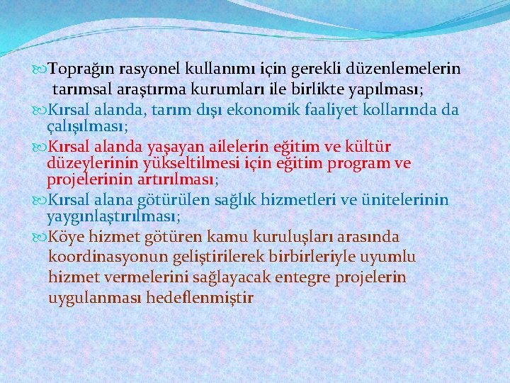  Toprağın rasyonel kullanımı için gerekli düzenlemelerin tarımsal araştırma kurumları ile birlikte yapılması; Kırsal