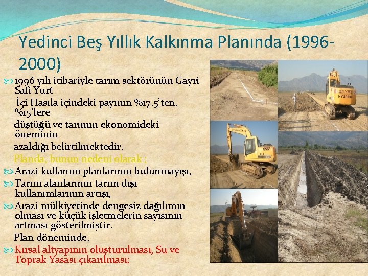 Yedinci Beş Yıllık Kalkınma Planında (19962000) 1996 yılı itibariyle tarım sektörünün Gayri Safi Yurt