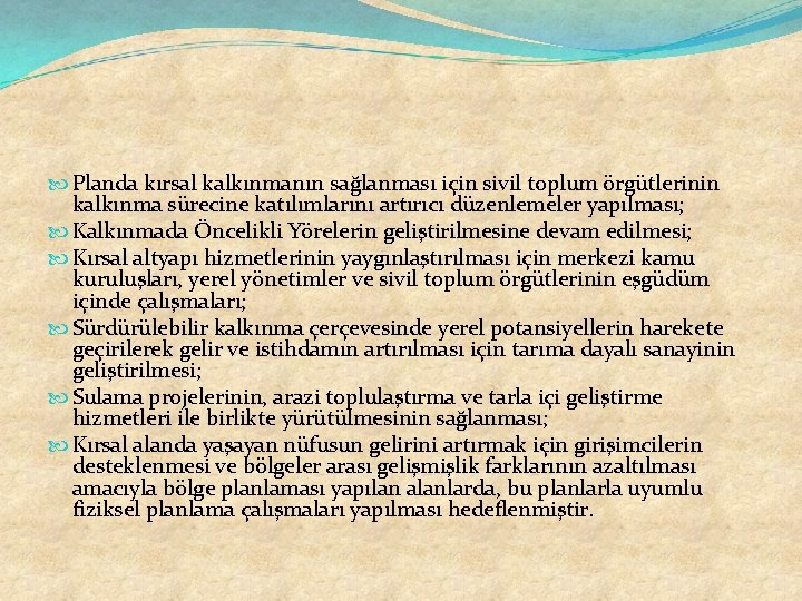  Planda kırsal kalkınmanın sağlanması için sivil toplum örgütlerinin kalkınma sürecine katılımlarını artırıcı düzenlemeler