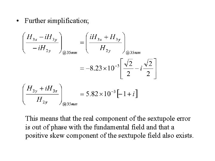  • Further simplification; This means that the real component of the sextupole error