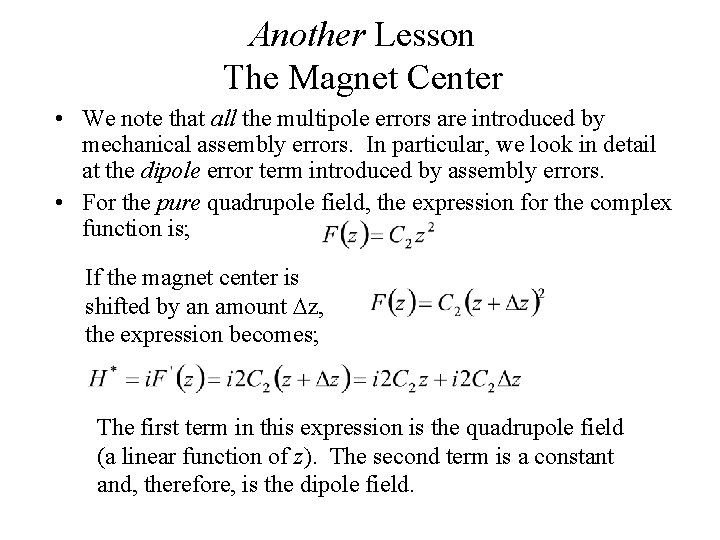 Another Lesson The Magnet Center • We note that all the multipole errors are