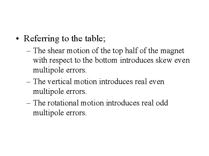  • Referring to the table; – The shear motion of the top half