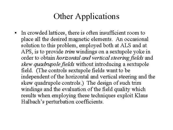 Other Applications • In crowded lattices, there is often insufficient room to place all