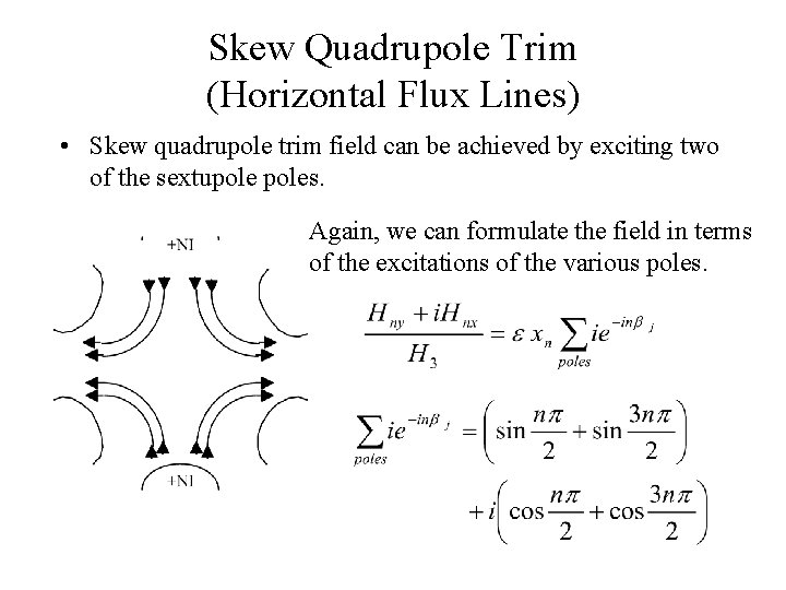 Skew Quadrupole Trim (Horizontal Flux Lines) • Skew quadrupole trim field can be achieved