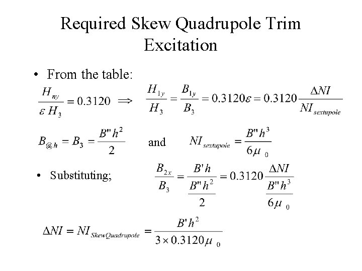 Required Skew Quadrupole Trim Excitation • From the table: and • Substituting; 