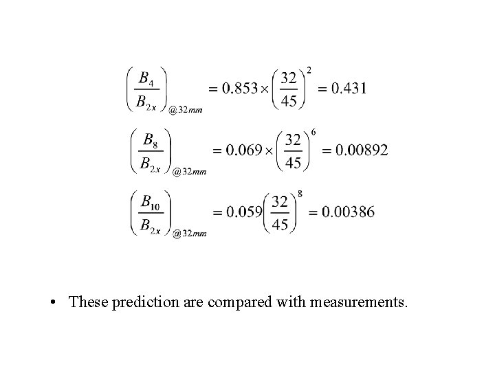  • These prediction are compared with measurements. 