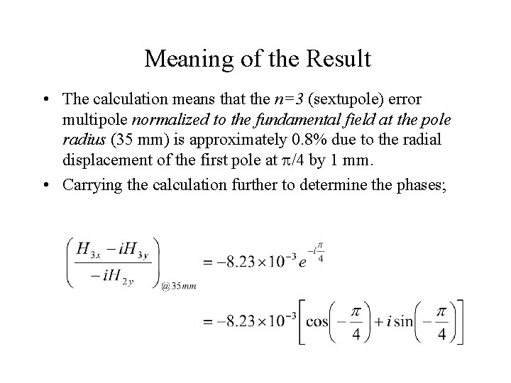 Meaning of the Result • The calculation means that the n=3 (sextupole) error multipole