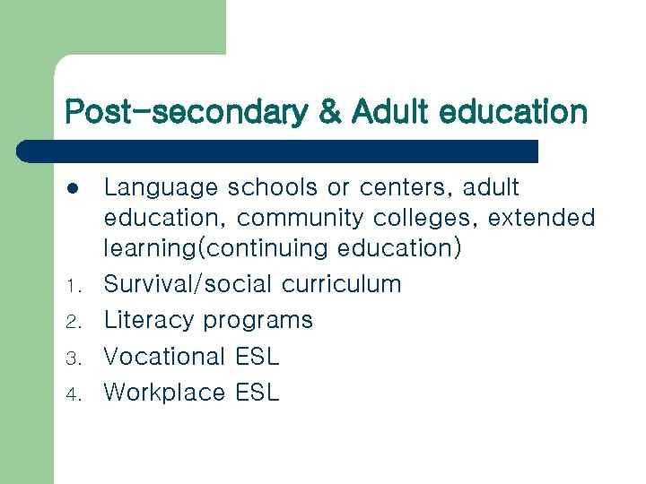 Post-secondary & Adult education l 1. 2. 3. 4. Language schools or centers, adult