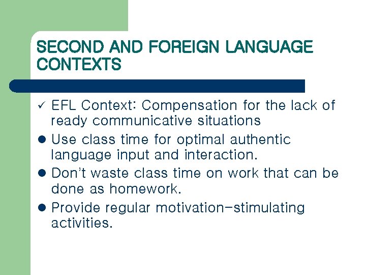 SECOND AND FOREIGN LANGUAGE CONTEXTS EFL Context: Compensation for the lack of ready communicative