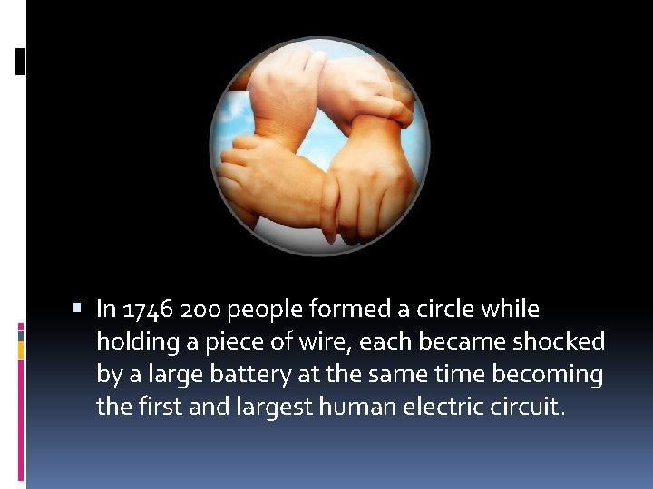  In 1746 200 people formed a circle while holding a piece of wire,