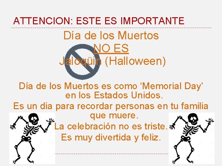 ATTENCION: ESTE ES IMPORTANTE Día de los Muertos NO ES Jaloqüin (Halloween) Día de