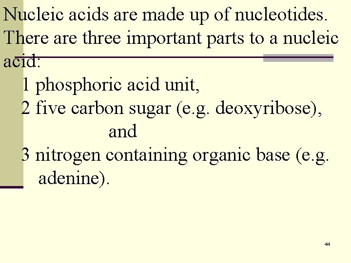 Nucleic acids are made up of nucleotides. There are three important parts to a