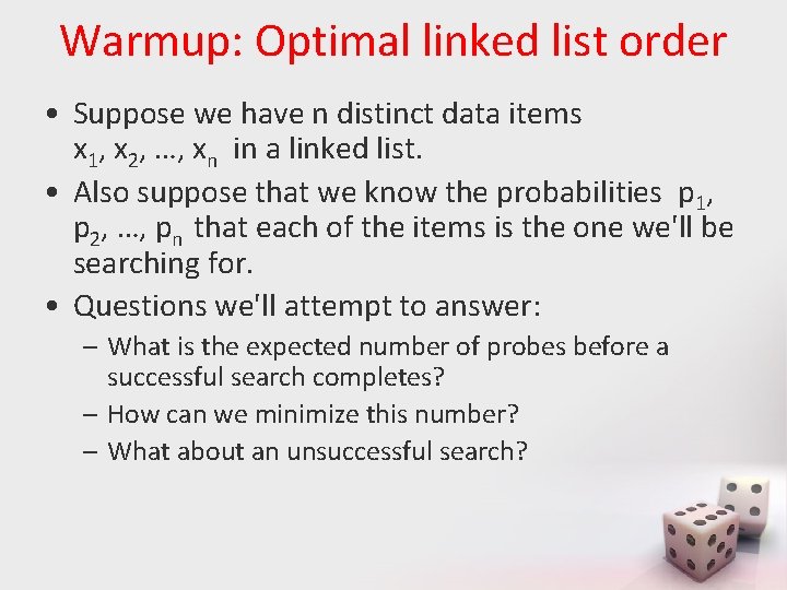Warmup: Optimal linked list order • Suppose we have n distinct data items x