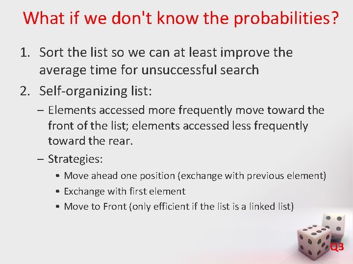 What if we don't know the probabilities? 1. Sort the list so we can