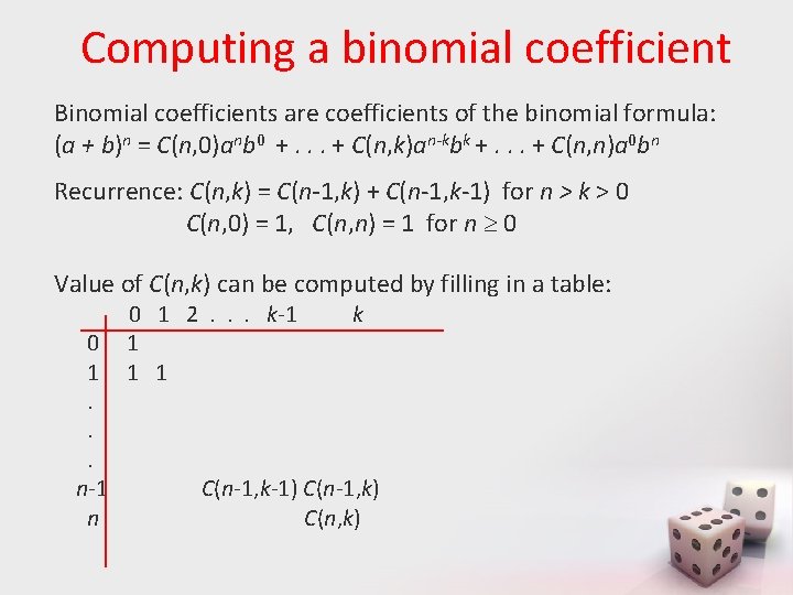 Computing a binomial coefficient Binomial coefficients are coefficients of the binomial formula: (a +