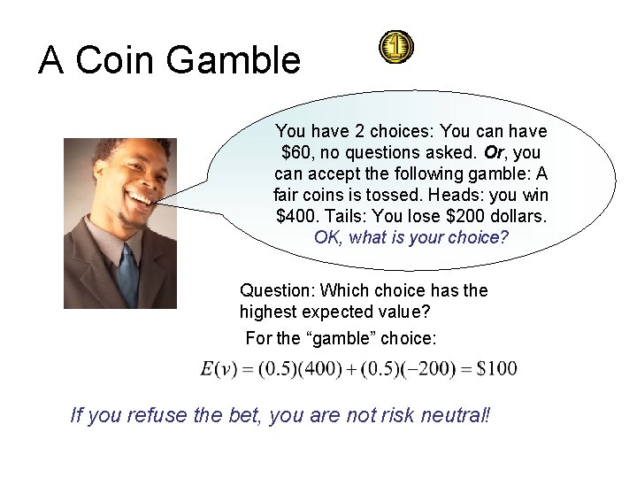 A Coin Gamble You have 2 choices: You can have $60, no questions asked. A Coin Gamble You have 2 choices: You can have $60, no questions asked.