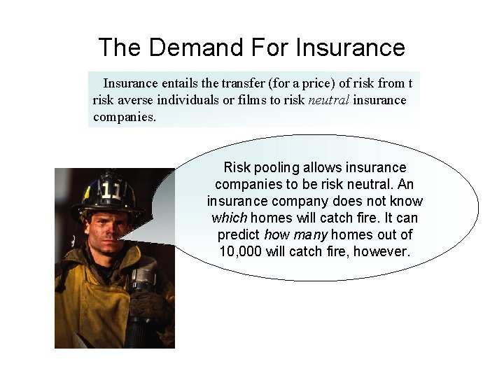 The Demand For Insurance entails the transfer (for a price) of risk from t