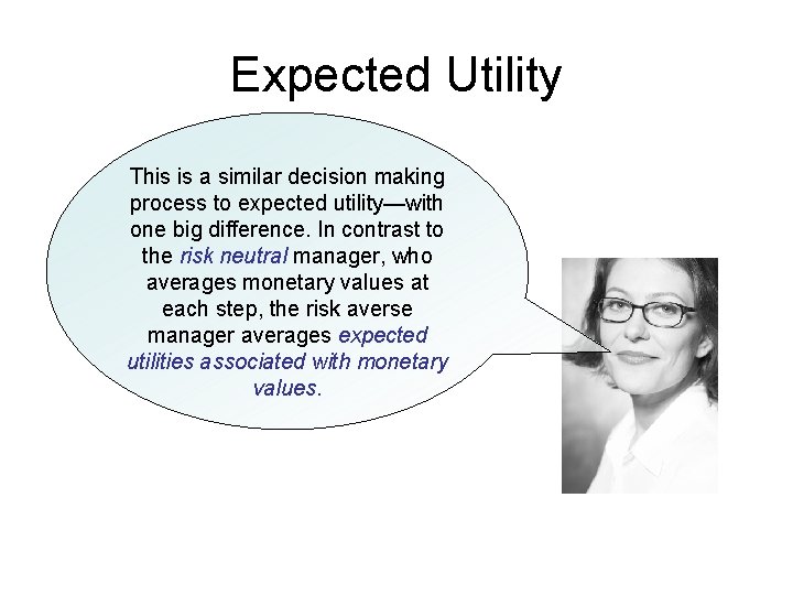 Expected Utility This is a similar decision making process to expected utility—with one big Expected Utility This is a similar decision making process to expected utility—with one big