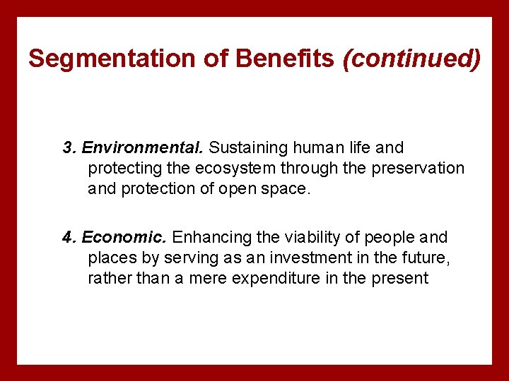 Segmentation of Benefits (continued) 3. Environmental. Sustaining human life and protecting the ecosystem through