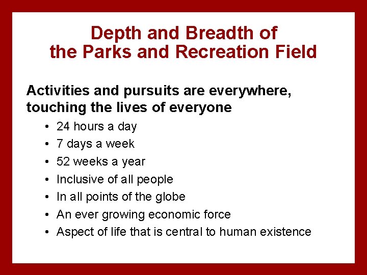 Depth and Breadth of the Parks and Recreation Field Activities and pursuits are everywhere,