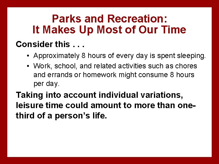 Parks and Recreation: It Makes Up Most of Our Time Consider this. . .