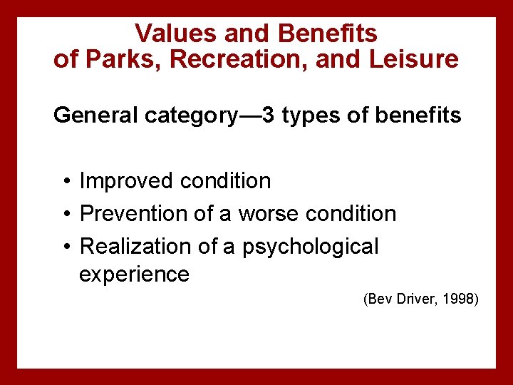 Values and Benefits of Parks, Recreation, and Leisure General category— 3 types of benefits