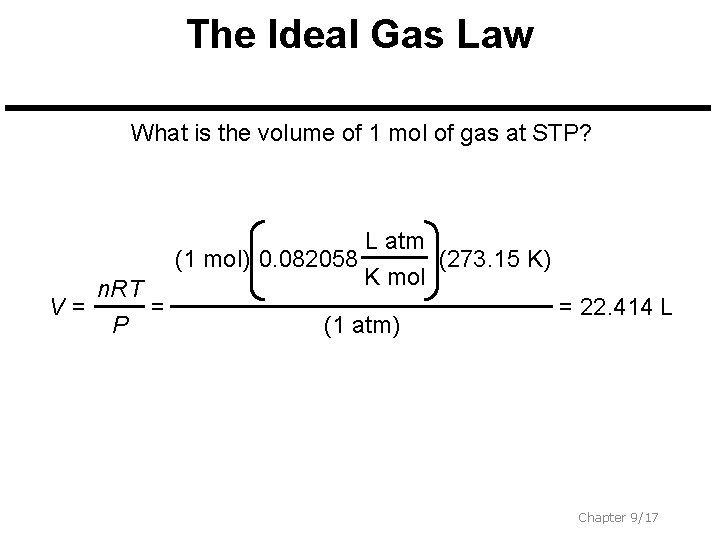 The Ideal Gas Law What is the volume of 1 mol of gas at