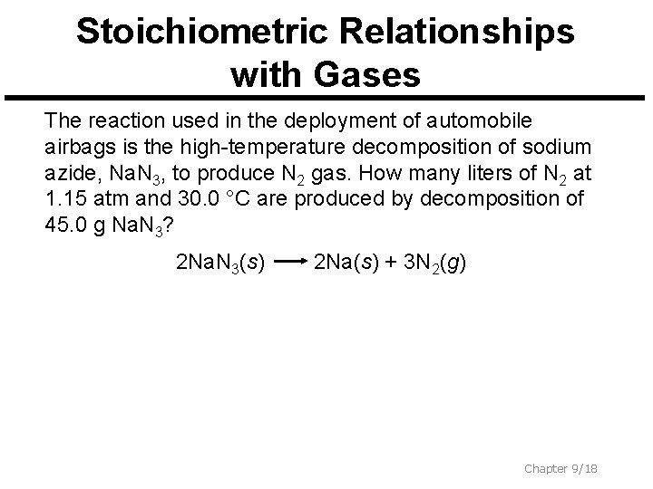 Stoichiometric Relationships with Gases The reaction used in the deployment of automobile airbags is