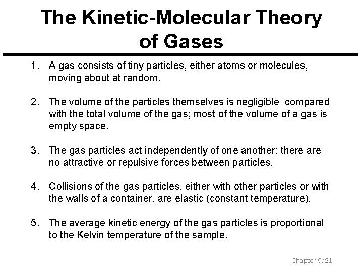 The Kinetic-Molecular Theory of Gases 1. A gas consists of tiny particles, either atoms