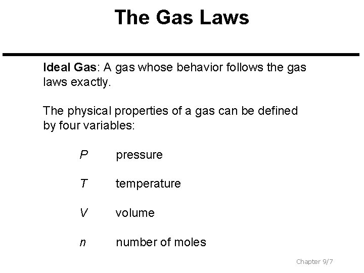 The Gas Laws Ideal Gas: A gas whose behavior follows the gas laws exactly.