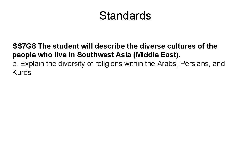 Standards SS 7 G 8 The student will describe the diverse cultures of the
