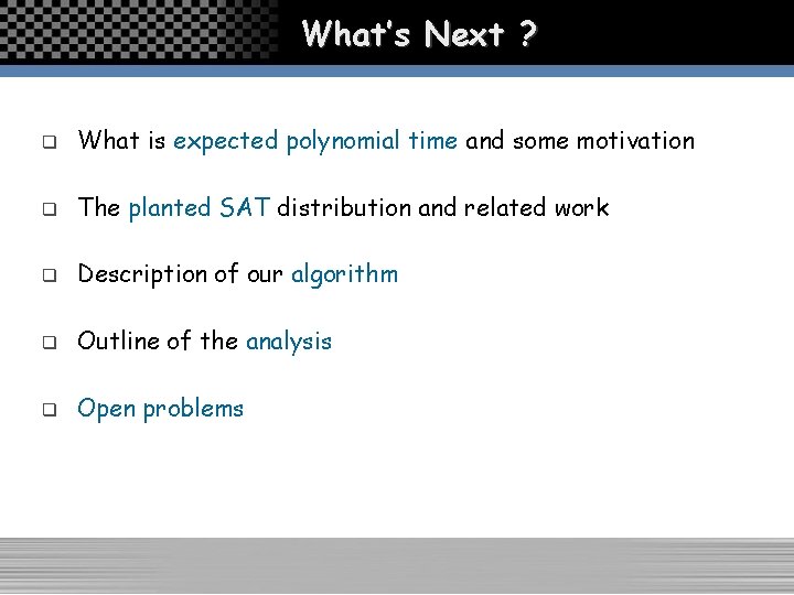 What’s Next ? q What is expected polynomial time and some motivation q The