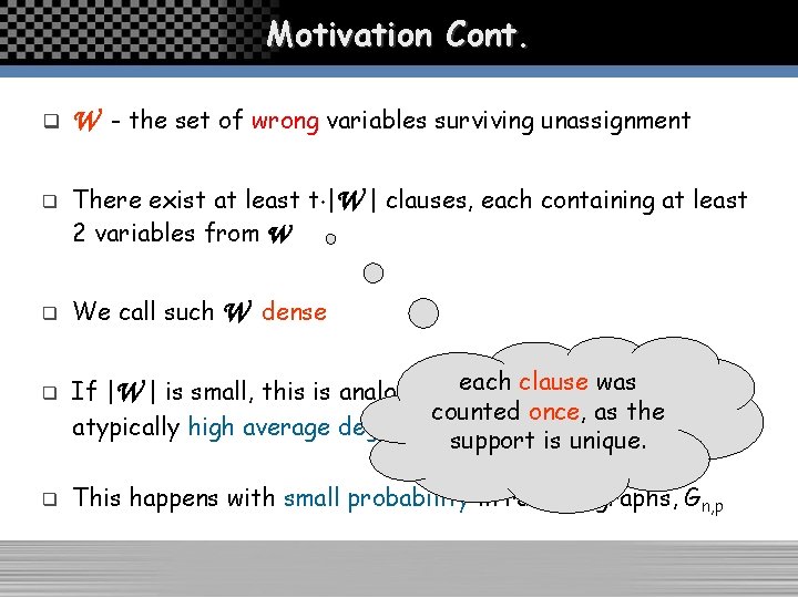 Motivation Cont. q q q W - the set of wrong variables surviving unassignment