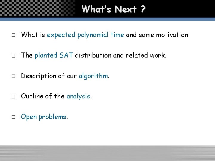 What’s Next ? q What is expected polynomial time and some motivation q The