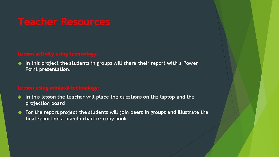 Teacher Resources Lesson activity using technology: In this project the students in groups will