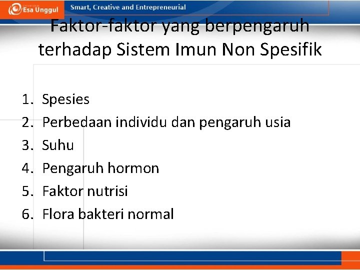 Faktor-faktor yang berpengaruh terhadap Sistem Imun Non Spesifik 1. 2. 3. 4. 5. 6.